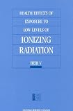 Health Effects of Exposure to Low Levels of Ionizing Radiation: BEIR V