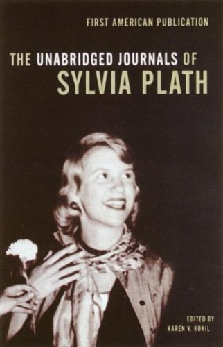 The Unabridged Journals of Sylvia Plath The Unabridged Journals of Sylvia Plath