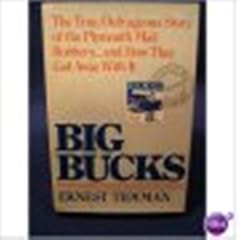Big Bucks: The True, Outrageous Story of the Plymoth Mail Robbery and How They Got Away With It