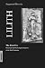 Lilith - The First Eve: A psychological approach to dark aspects of the Feminine
