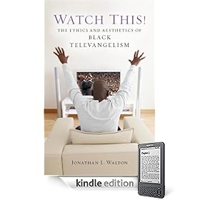 Watch This!: The Ethics and Aesthetics of Black Televangelism (Religion, Race, and Ethnicity)