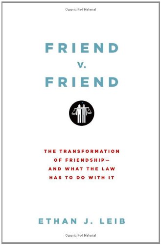 Friend v. Friend: The Transformation of Friendship--and What the Law Has to Do with It