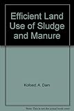Efficient land use of sludge and manure