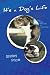 It's a Dog's Life by Coco: From thrown away pup to wonderdog