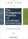 The Professional Practice of Landscape Architecture: A Complete Guide to Starting and Running Your Own Firm
