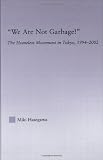 `We Are Not Garbage!` (East Asia: History, Politics, Sociology & Culture): The Homeless Movement in Tokyo (East Asia: History, Politics, Sociology and Culture)