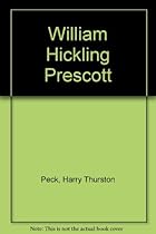 William Hickling Prescott William Hickling Prescott