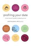 Profiling Your Date: A Smart Woman's Guide to Evaluating a Man