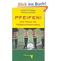 Pfeifen!!! Vom Wesen des Fu�ballschiedsrichters