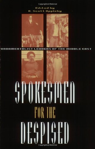 Spokesmen for the Despised: Fundamentalist Leaders of the Middle East