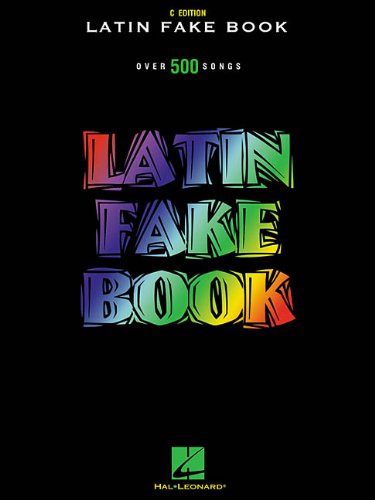 Latin Fake Book: Over 500 Songs (C Edition) (English and Spanish Edition)