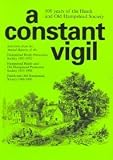 A constant vigil : 100 years of the Heath and Old Hampstead Society : selections from the Annual Reports of the Hampstead Heath Protection Society 1897-1932, Hampstead Heath and Old Hampstead Protecti