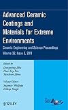 Advanced ceramic coatings and materials for extreme environments : a collection of papers presented at the 35th international conference on advanced ceramics and composites, January 23-28, 2011, Dayto