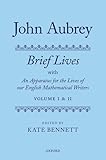 John Aubrey: Brief Lives with An Apparatus for the Lives of our English Mathematical Writer
