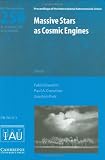 Massive stars as cosmic engines : proceedings of the 250th symposium of the International Astronomical Union held in Kauai, Hawaii, USA, December 10-14, 2007