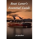 Boat Lover's Essential Guide