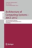 Architecture of computing systems - ARCS 2012 : 25th international conference, Munich, Germany, February 28 - March 2, 2012 : proceedings