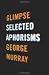 Glimpse: Selected Aphorisms