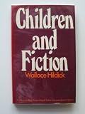 Children and fiction : a critical study in depth of the artistic and psychological factors involved in writing fiction for and about children