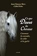 Ce que disent les chevaux : Comment les entendre, les aider et les gu�rir