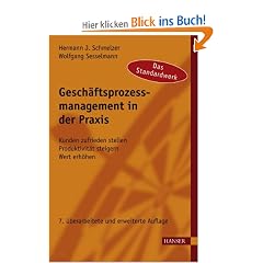 Gesch�ftsprozessmanagement in der Praxis: Kunden zufrieden stellen - Produktivit�t steigern - Wert erh�hen
