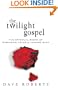The Twilight Gospel: The Spiritual Roots of the Stephenie Meyer Vampire Saga
