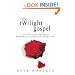 The Twilight Gospel: The Spiritual Roots of the Stephenie Meyer Vampire Saga