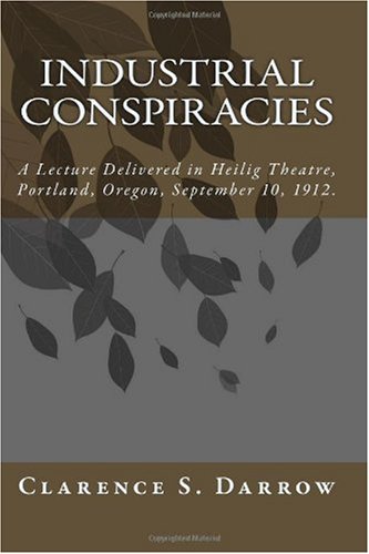 industrial conspiracies a lecture delivered in heilig theatre portland oregon september 10 1912