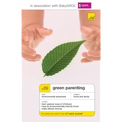 Teach Yourself Green Parenting (McGraw-Hill Edition) (Teach Yourself (McGraw-Hill))