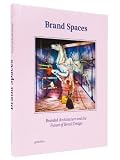 Brand Spaces: Branded Architecture and the Future of Retail Design