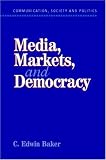 Media, Markets, and Democracy (Communication, Society and Politics)