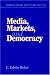 Media, Markets, and Democracy (Communication, Society and Politics)