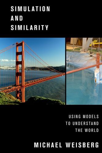 Simulation and Similarity: Using Models to Understand the World (Oxford Studies in the Philosophy of Science)