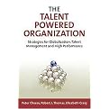 The Talent Powered Organization (Strategies for Globalization, Talent Management and High Performance) (Reprint) (Hardcover)