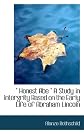 " Honest Abe " A Study in Intergrity Based on the Early Life of Abraham Lincoln