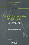 L ordre public et les sûretés conventionnelles : Contribution à l étude de la diversité des sûretés