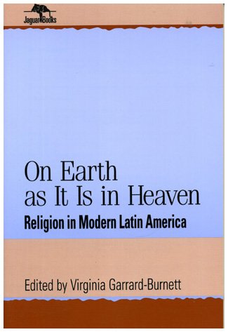On Earth as it is in Heaven: Religion in Modern Latin America (Jaguar Books)
