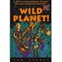 Wild Planet!: 1,001 Extraordinary Events for the Inspired Traveler