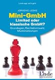Mini-GmbH, Limited oder klassische GmbH?: Grundlagen, Rechtsformwahl, Mustersatzungen - J&uuml;rgen E. Leske