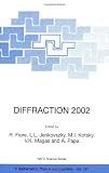 Diffraction 2002, Interpretation of the New Diffractive Phenomena in Quantum Chromodynamics and in the S-Matrix Theory (NATO Science Series II: Mathematics, Physics and Chemistry)