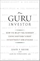 The Guru Investor: How to Beat the Market Using History's Best Investment Strategies