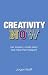 Creativity Now: Get Inspired, Create Ideas and Make Them Happen!