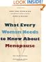 What Every Woman Needs to Know about Menopause: The Years Before, During, and After