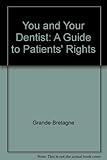 You and your dentist : a guide to patients' rights