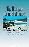 The Ultimate Craigslist Guide: Sell quick, buy right, travel free, make easy cash and so much more