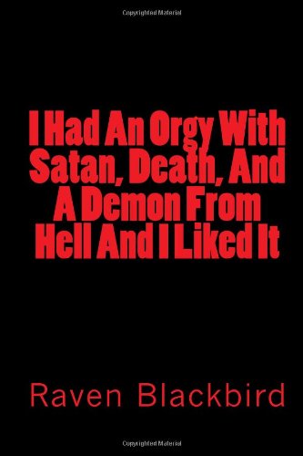 i had an orgy with satan death and a demon from hell and i liked it i banged volume 4