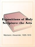 Expositions of Holy Scripture: the Acts