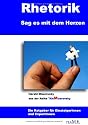 Rhetorik: Sag es mit dem Herzen