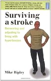 Surviving a stroke : recovering and adjusting to living with hypertension