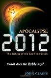 Apocalypse 2012: The Ticking of the End Time Clock